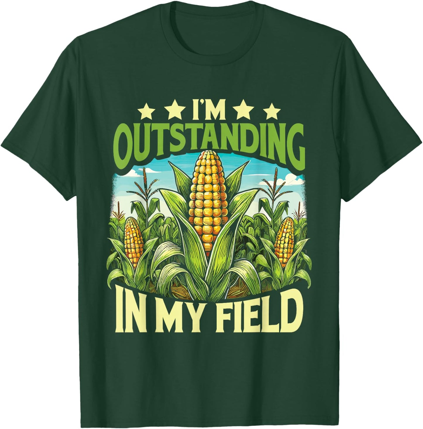 Corn Farmer I’M Outstanding In My Field T-Shirt - T-Shirt | Forest