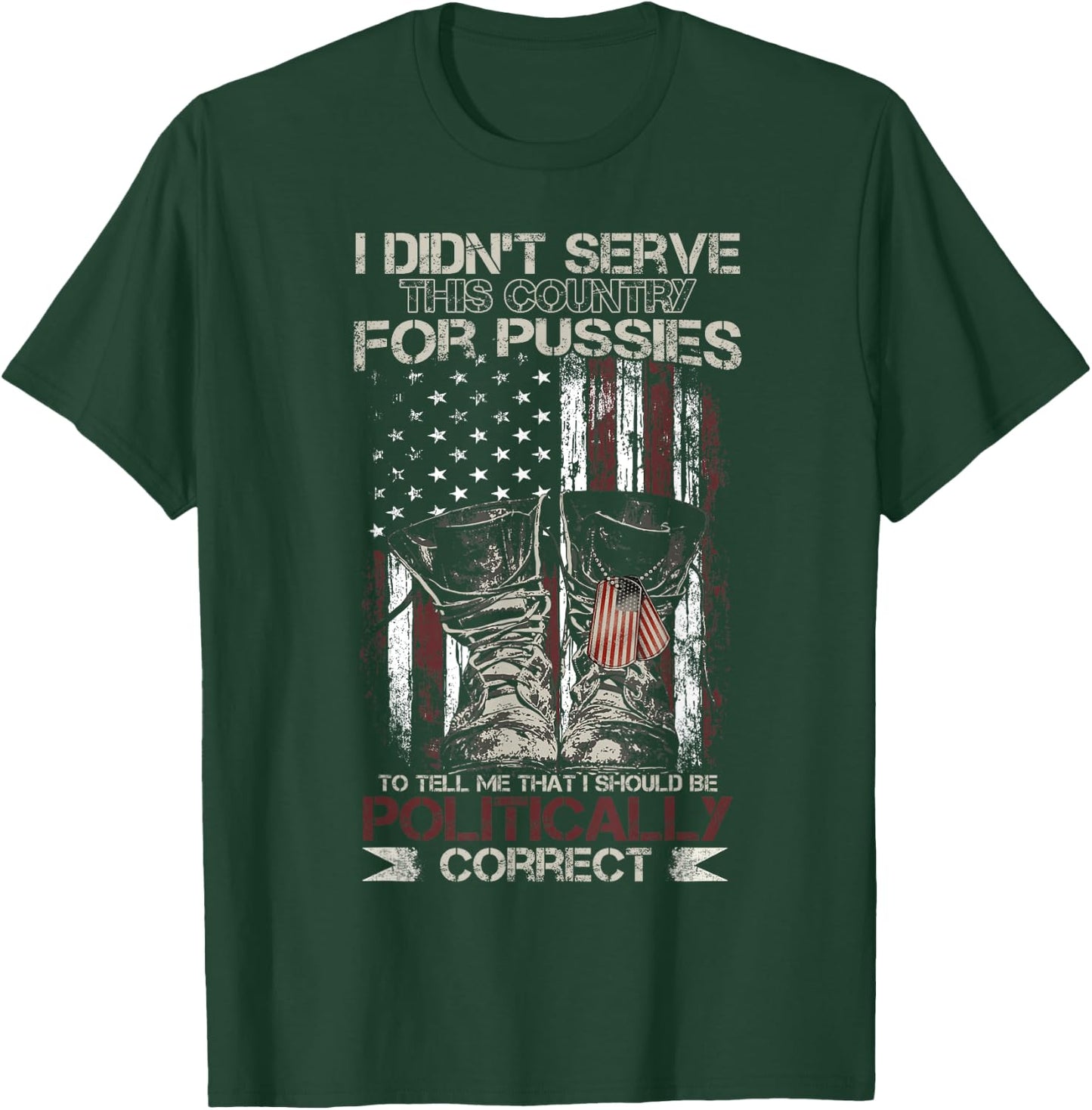 I Didn't Serve This Country For Pussies USA Veteran Flag T-Shirt - T-Shirt | Forest