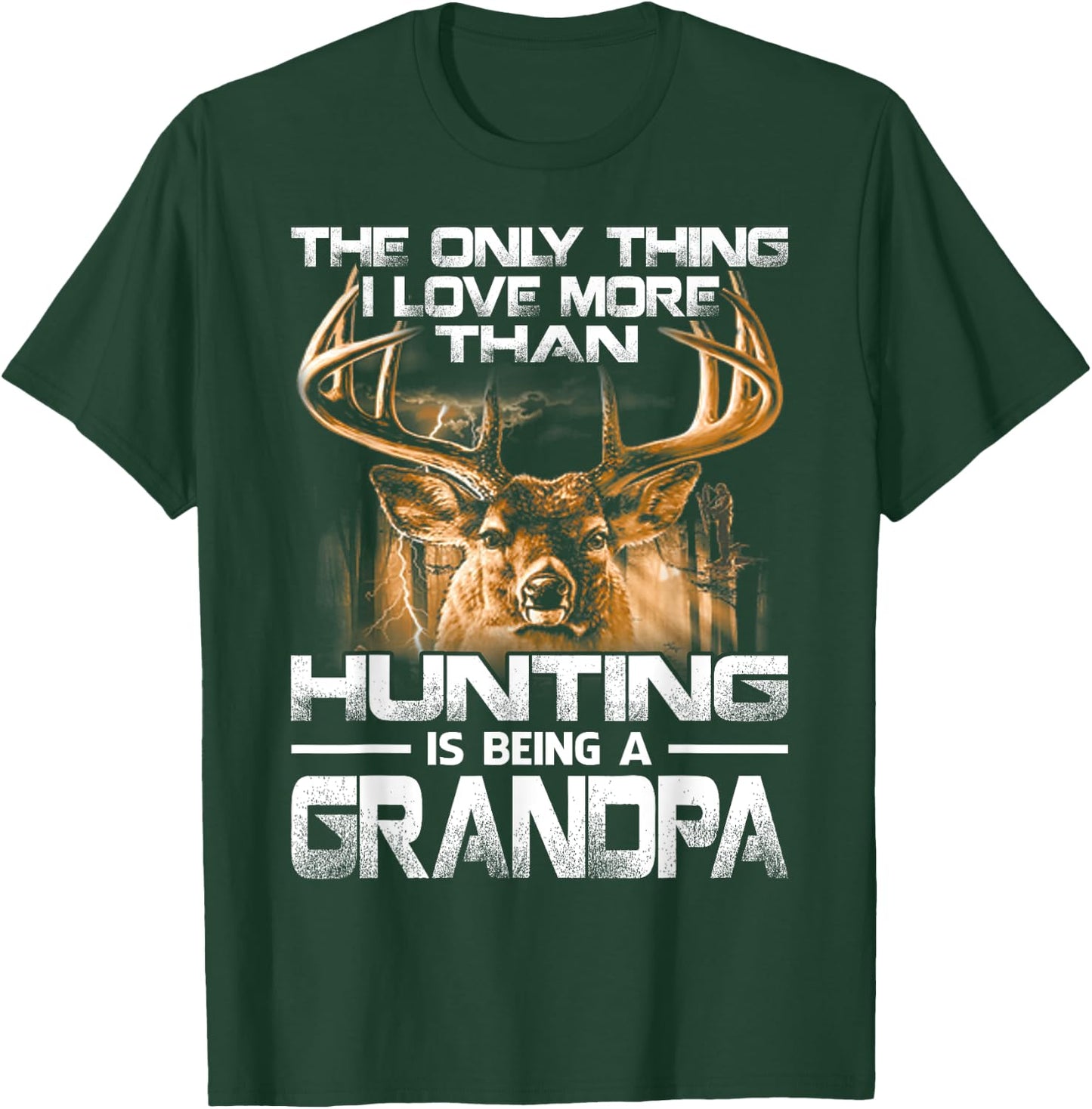 The Only Thing I Love More Than Hunting Is Being A Grandpa T-Shirt - T-Shirt | Forest