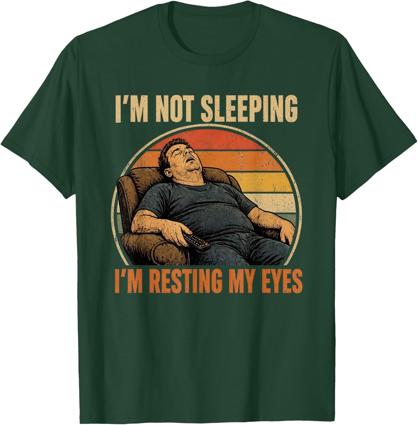 Funny Dad Jokes I'm Not Sleeping I'm Resting My Eyes Humor T-Shirt - T-Shirt | Forest