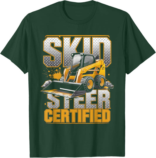 Skid Steer Certified Heavy Equipment Operator T-Shirt - T-Shirt | Forest