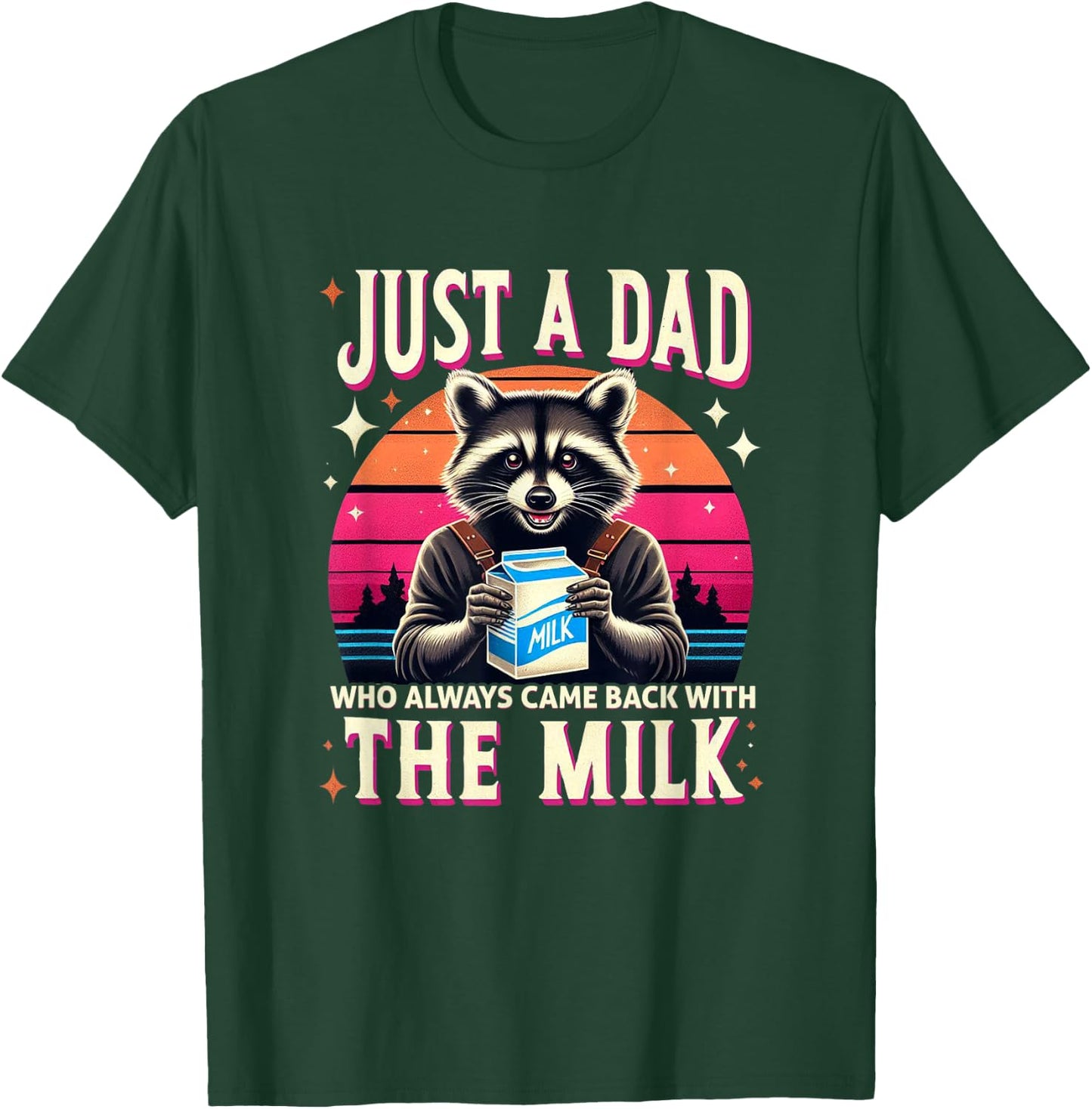 Just A Dad Who Always Came Back With The Milk T-Shirt - T-Shirt | Forest