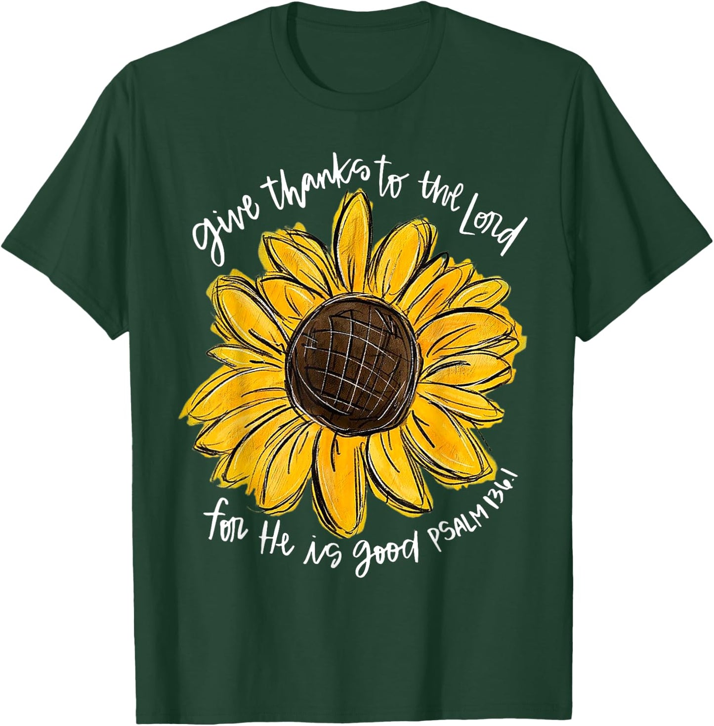 Give Thanks To The Lord For He Is Good Psalm 136 1 T-Shirt - T-Shirt | Forest