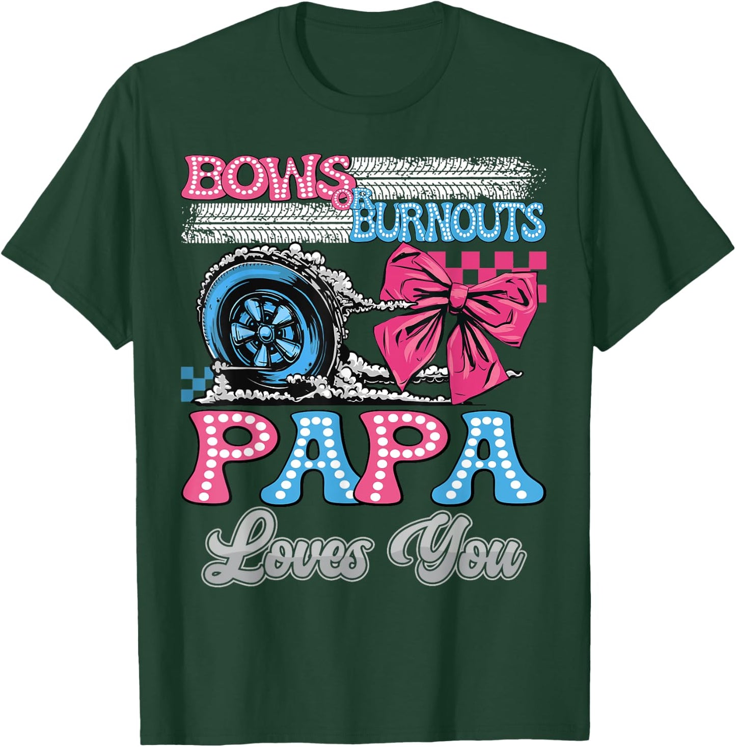 Burnouts or Bows Papa Loves You Gender Reveal Party T-Shirt - T-Shirt | Forest