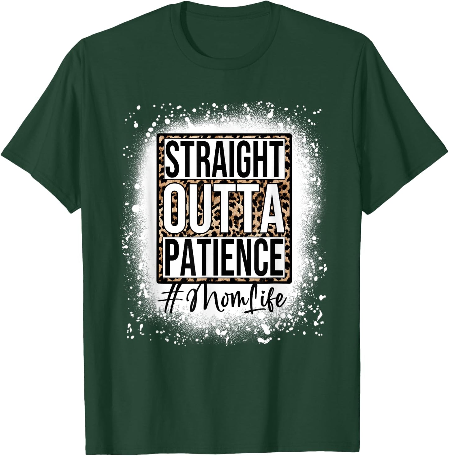 Bleached Straight Outta Patience Mom Life Mama Mother's Day T-Shirt - T-Shirt | Forest