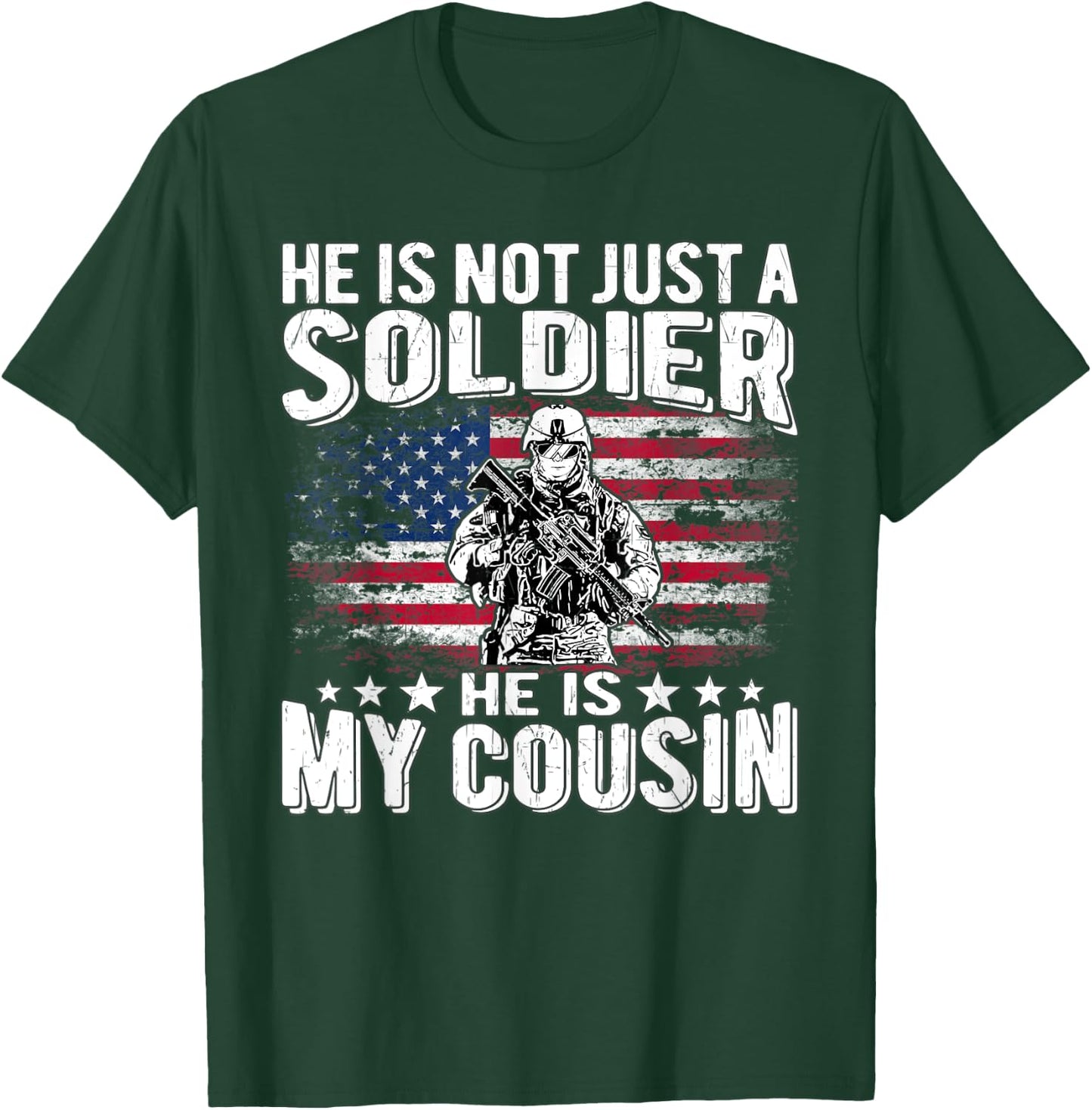 He Is Not Just A Soldier He Is My Cousin - Proud Army Family T-Shirt - T-Shirt | Forest