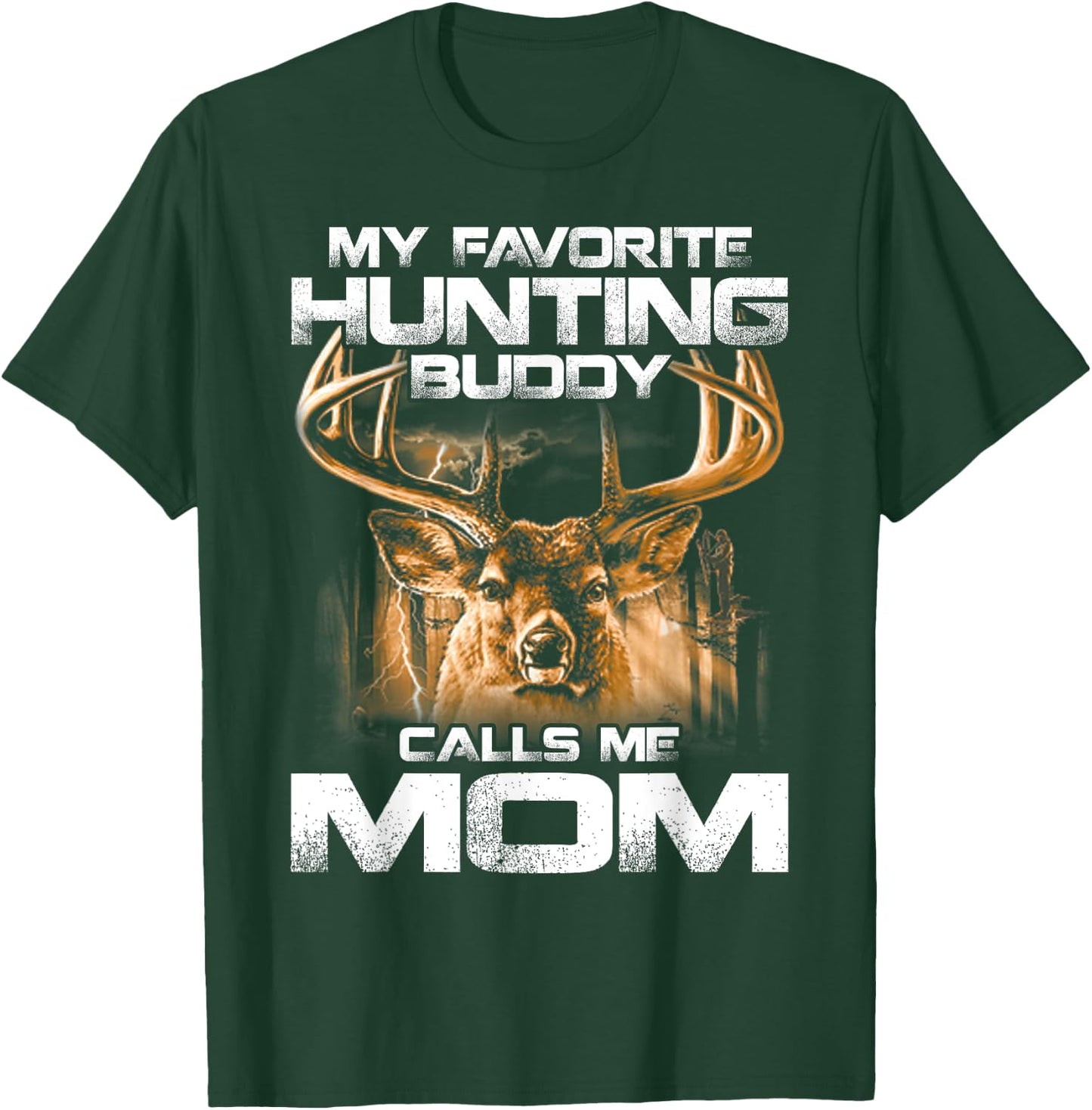My Favorite Hunting Buddy Calls Me Mom T-Shirt - T-Shirt | Forest