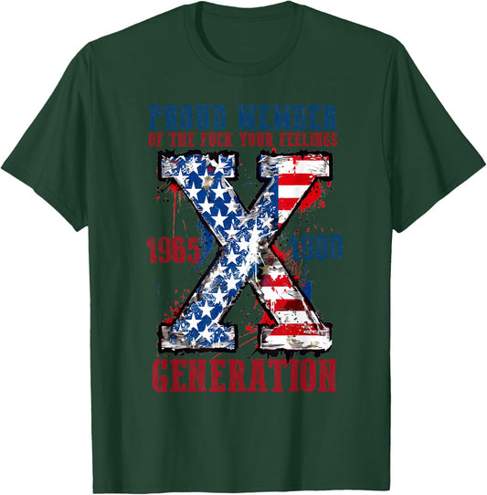 Proud Member Of The Fuck Your Feelings Generation X T-Shirt - T-Shirt | Forest