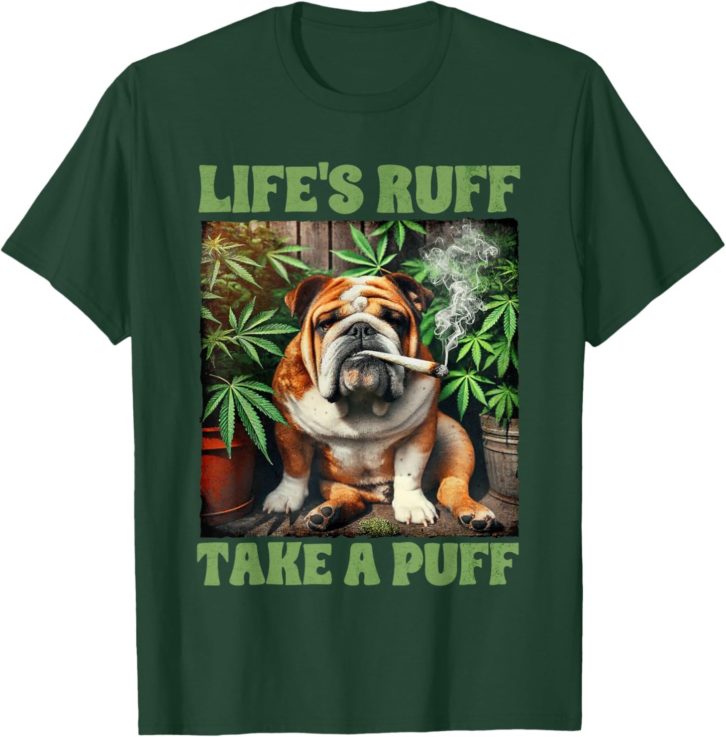 Bulldog Smoking Weed Cannabis 420 Life's Ruff Take A Puff T-Shirt - T-Shirt | Forest
