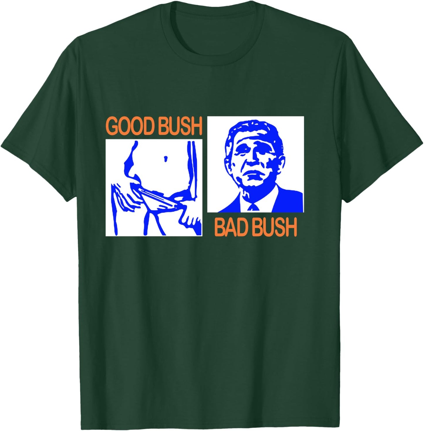 Good Bush Bad Bush Funny George W. POTUS USA Vintage T-Shirt - T-Shirt | Forest