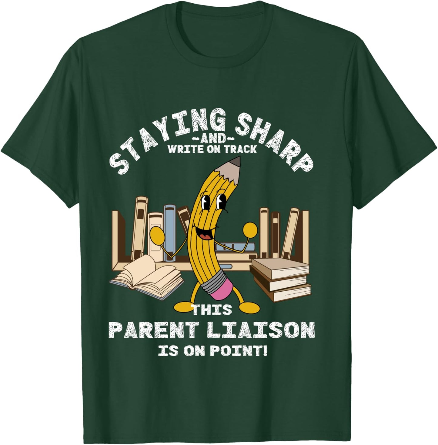 Stay Sharp Parent Liaison Back to School Pencil Funny T-Shirt - T-Shirt | Forest