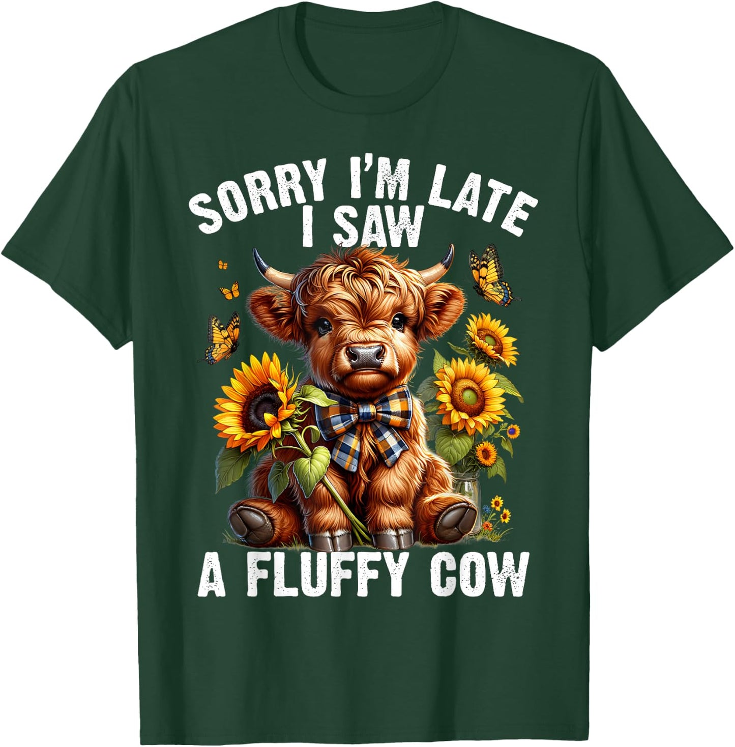 Sunflower Highland Cow Sorry I'm Late I Saw A Fluffy Cow T-Shirt - T-Shirt | Forest