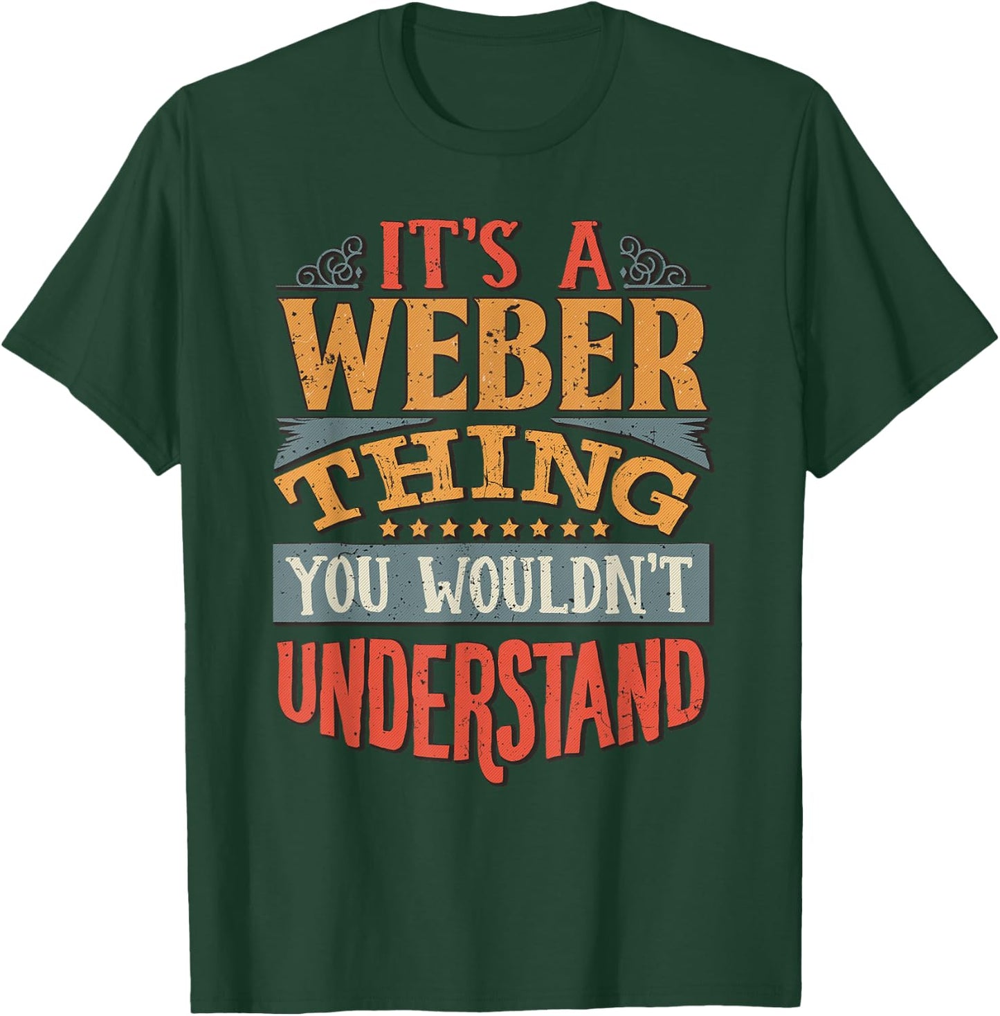 It's A Weber Thing You Wouldn't Understand T-Shirt - T-Shirt | Forest