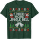 I Need More Jingle Bell Christmas Ugly Sweater T-Shirt - T-Shirt | Forest