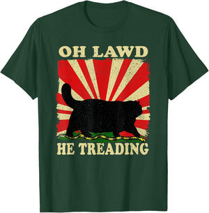 Oh Lawd He Treading Funny Cat T-Shirt - T-Shirt | Forest