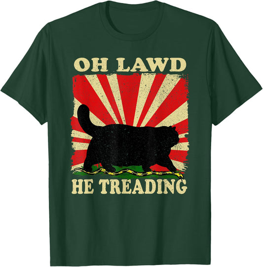 Oh Lawd He Treading Funny Cat T-Shirt - T-Shirt | Forest