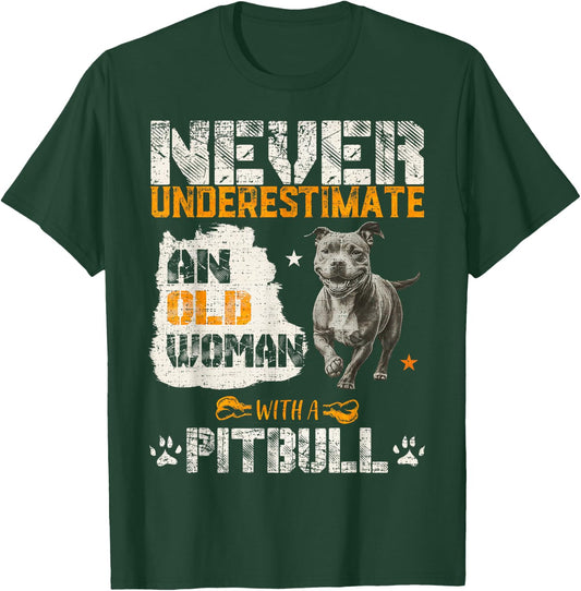 Never Underestimate An Old Woman With A Pitbull, Pittie Love T-Shirt - T-Shirt | Forest