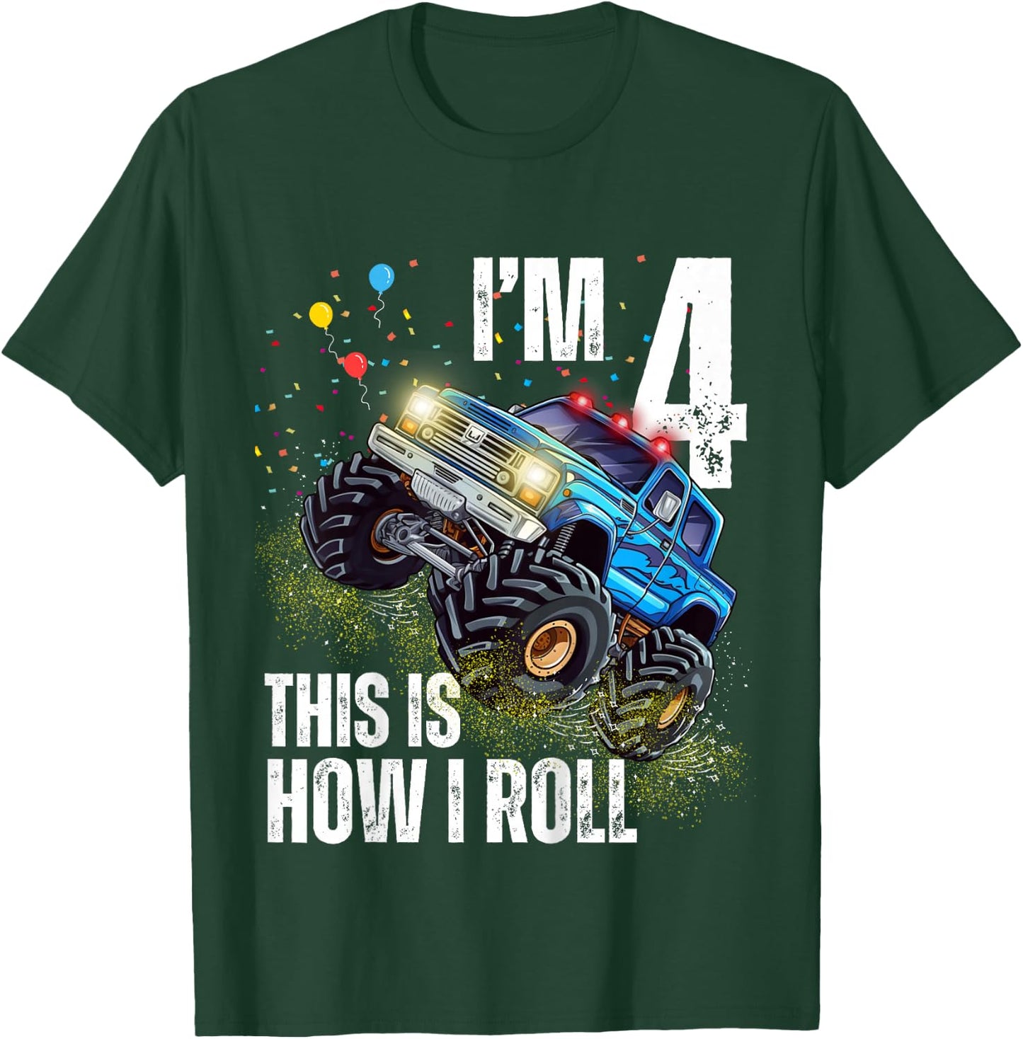 I’m 4 This Is How I Roll Monster Truck Birthday Kid Boy Girl T-Shirt - T-Shirt | Forest