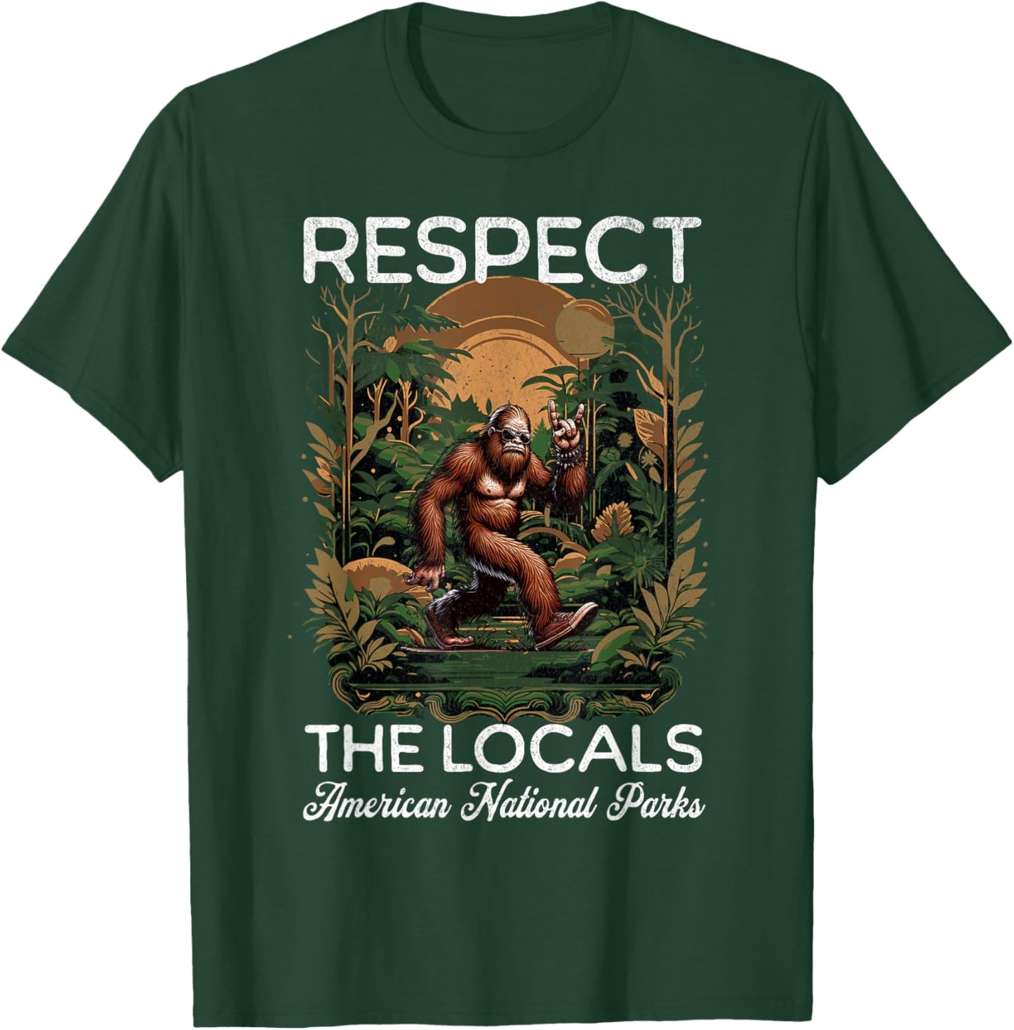 Respect The Locals Bigfoot Sasquatch American National Parks T-Shirt - T-Shirt | Forest