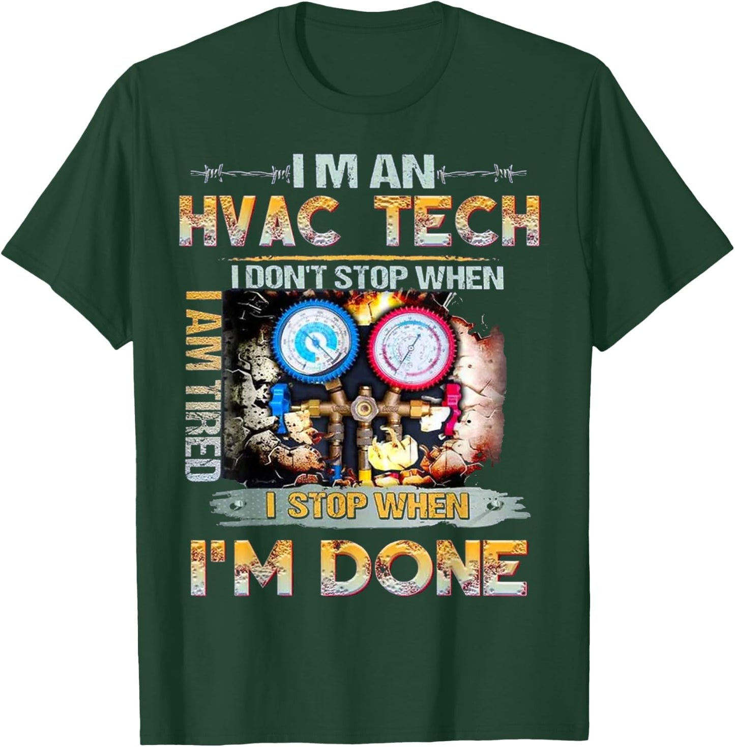 I'm An HVAC Tech I Don't Stop When I Am Tired I Stop When T-Shirt - T-Shirt | Forest