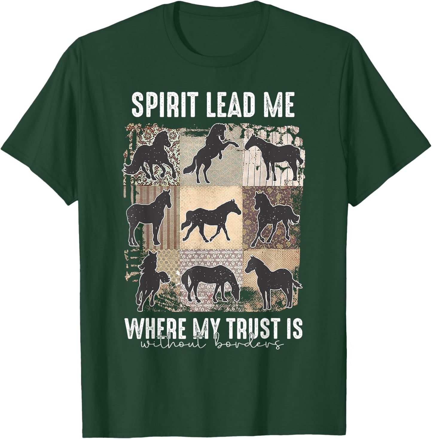 Horse Spirit Lead Me Where My Trust Is Without Borders T-Shirt - T-Shirt | Forest