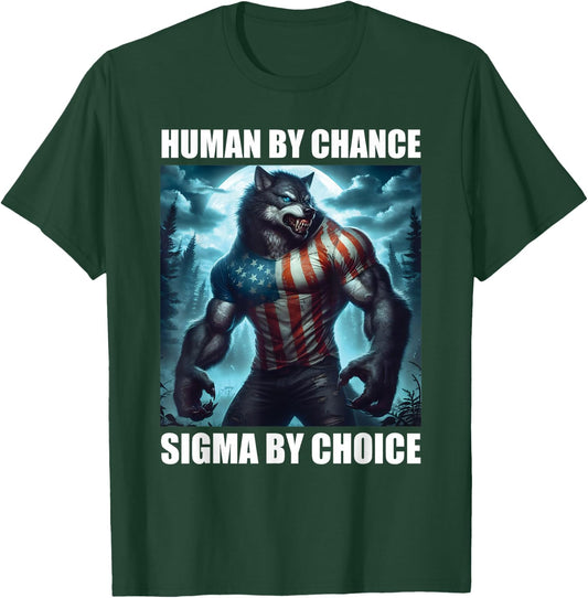 Human By Chance Sigma By Choice Funny Alpha Wolf Werewolf T-Shirt - T-Shirt | Forest