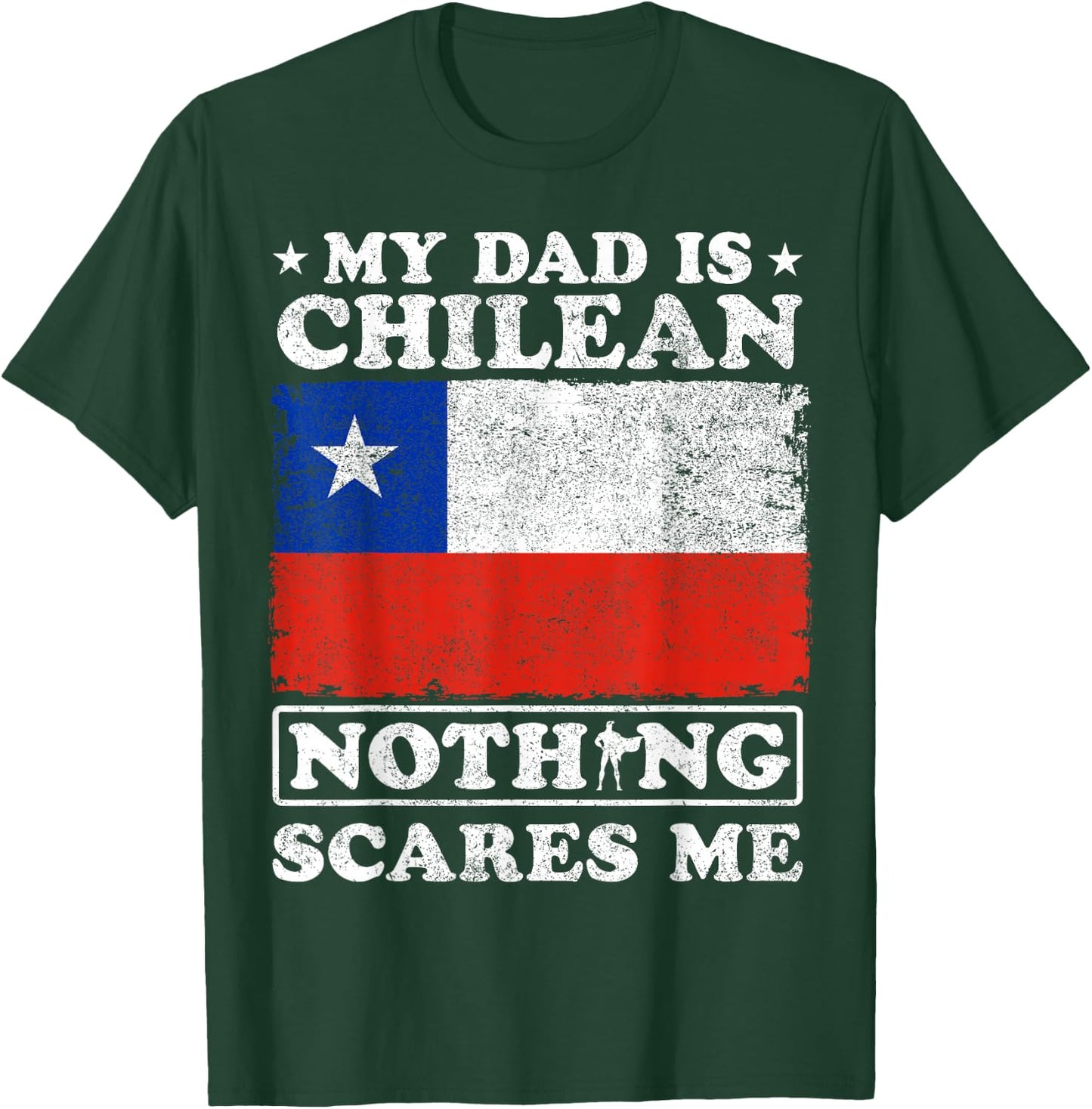 My Dad Is Chilean Nothing Scares Me Chile Father's Day T-Shirt - T-Shirt | Forest