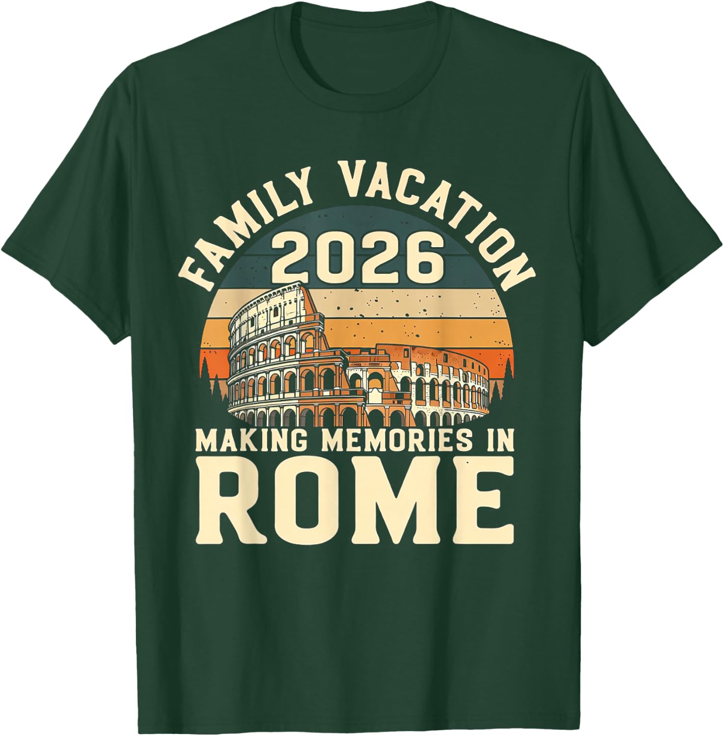 Family Vacation 2026 Making Memories Rome Italy Summer Trip T-Shirt - T-Shirt | Forest