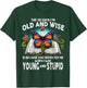 The Reason I'm Old And Wise Is Because God T-Shirt - T-Shirt | Forest