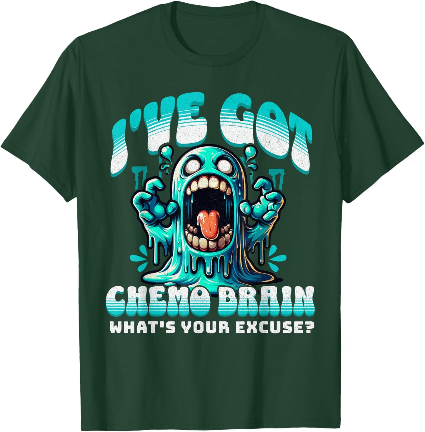 I've Got Chemo Brain What's Your Excuse - Funny Cancer Gift T-Shirt - T-Shirt | Forest
