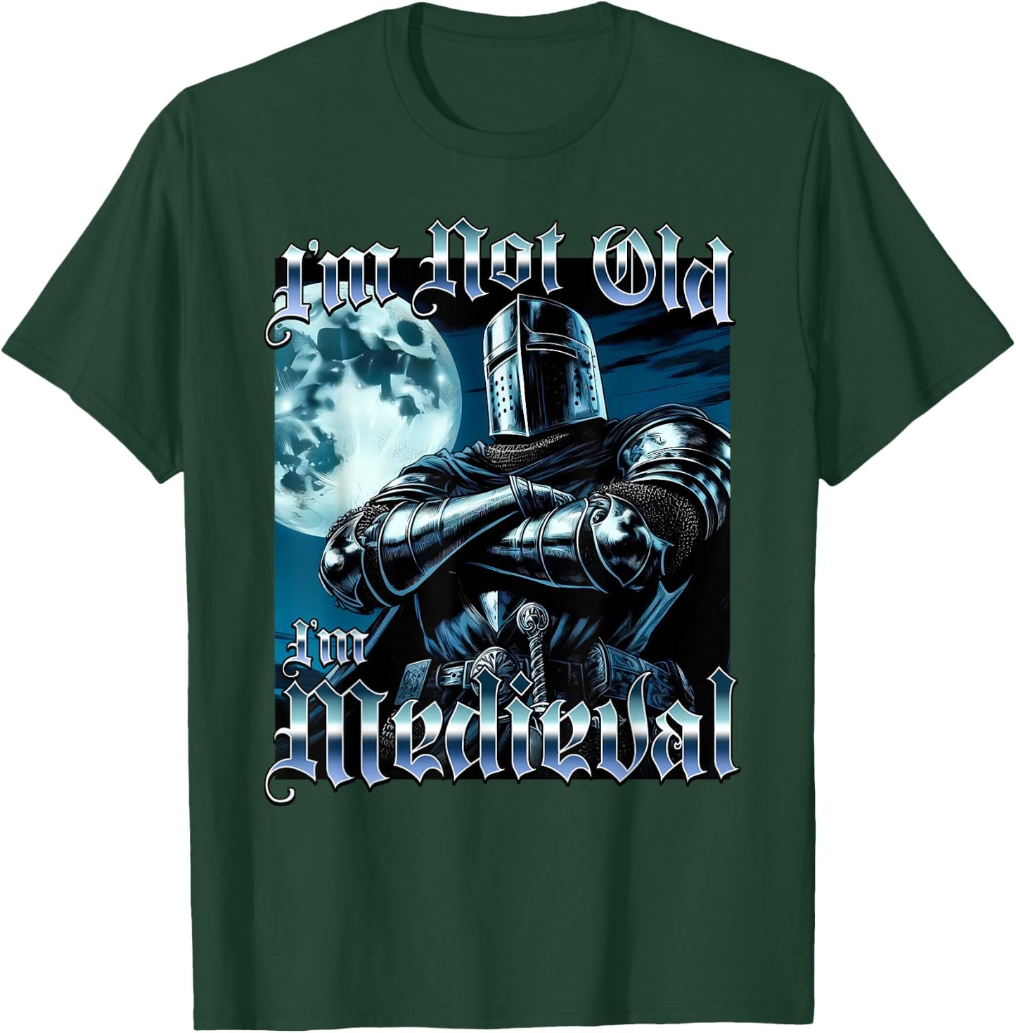 I'm Not Old I'm Medieval Funny Knight Joust Middle Age Gag T-Shirt - T-Shirt | Forest