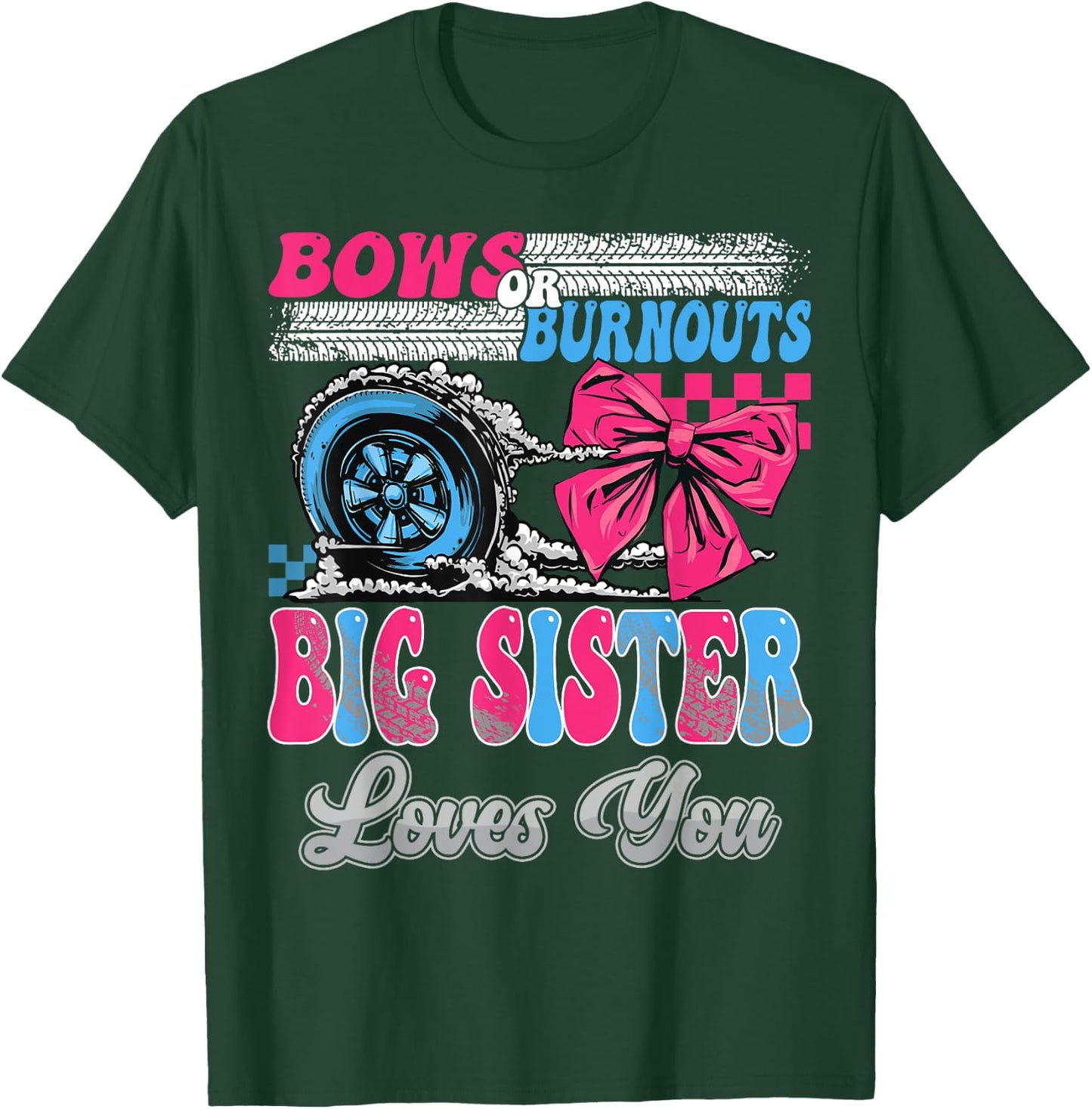 Burnouts or Bows Big Sister Loves You Gender Reveal Party T-Shirt - T-Shirt | Forest