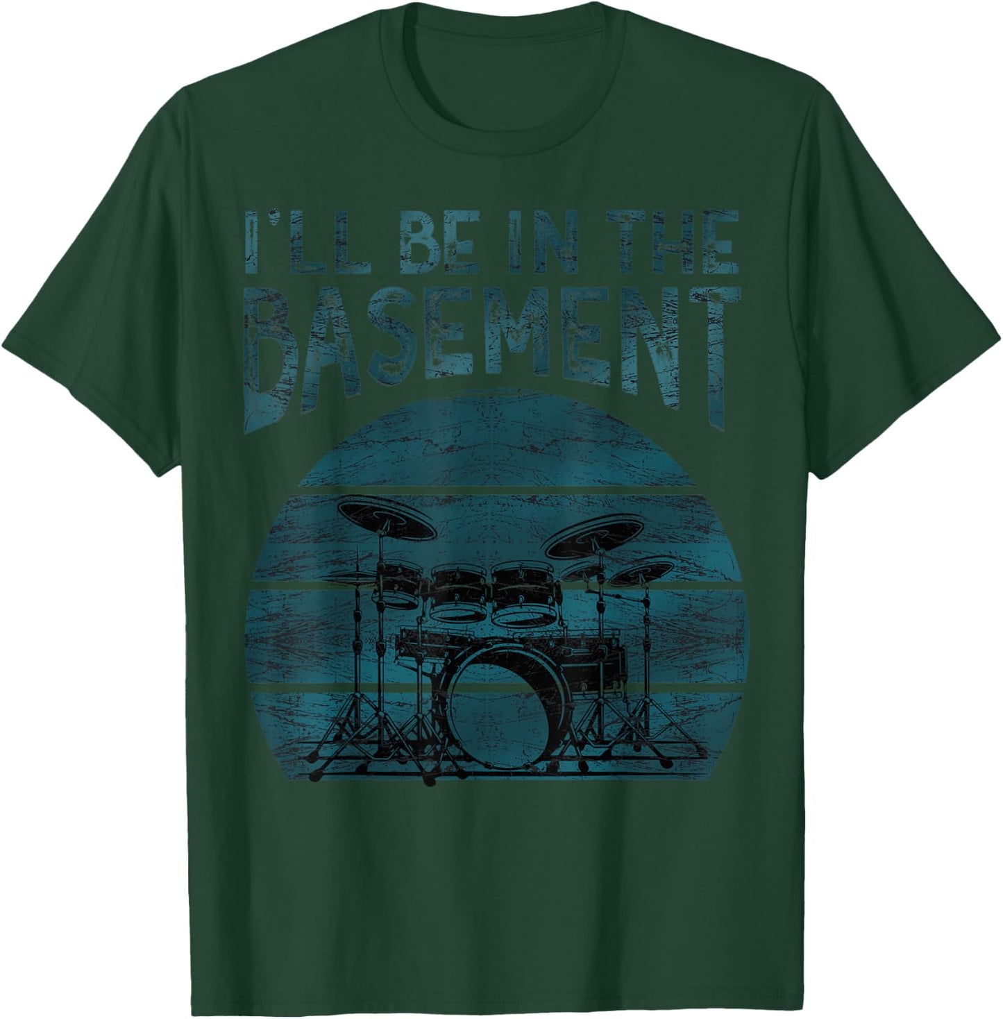 I'll be in the basement Drum Set Drummer Art Drumming Lovers T-Shirt - T-Shirt | Forest