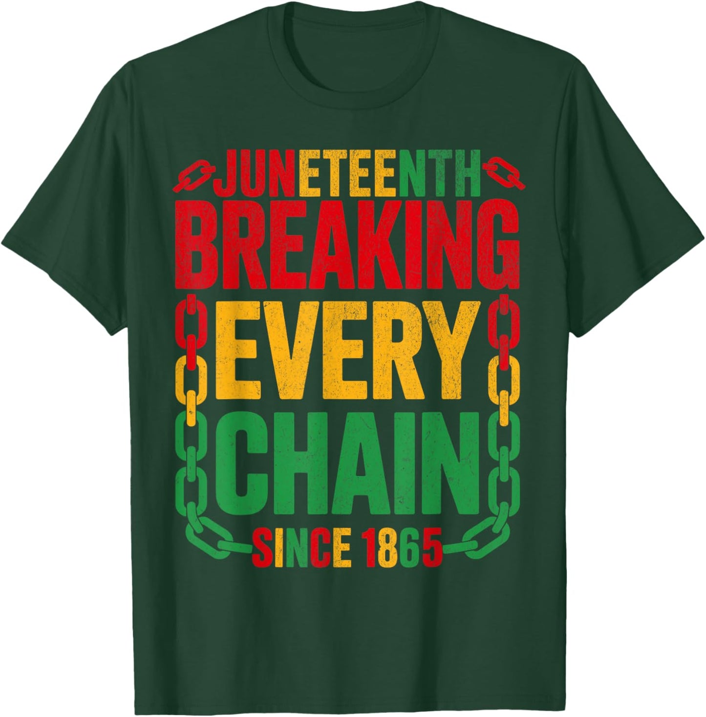 Breaking Every Chain Since 1865 Juneteenth Women Men June 19 T-Shirt - T-Shirt | Forest