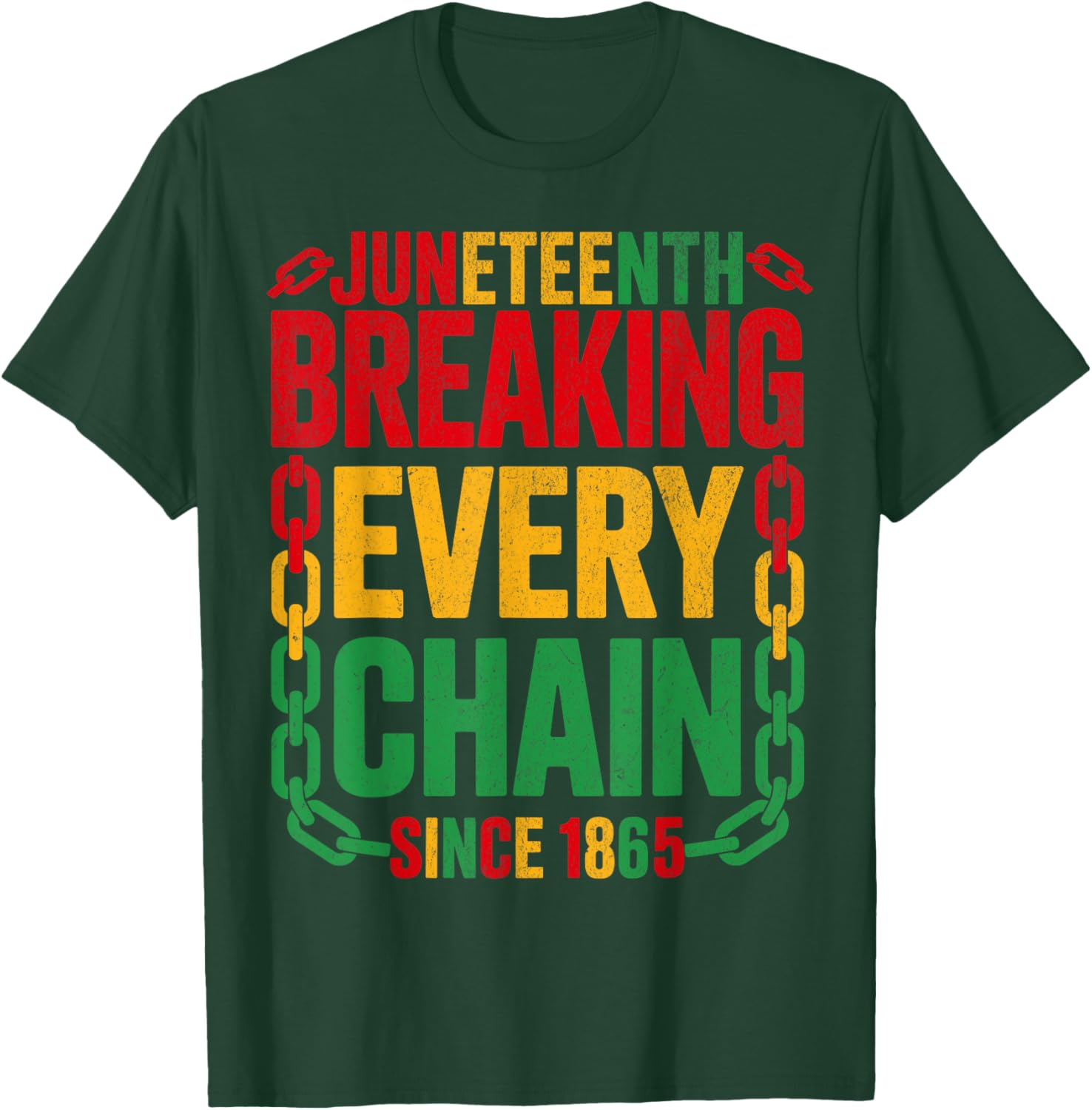 Breaking Every Chain Since 1865 Juneteenth Women Men June 19 T-Shirt - T-Shirt | Forest