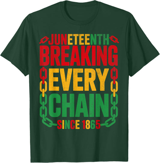 Breaking Every Chain Since 1865 Juneteenth Women Men June 19 T-Shirt - T-Shirt | Forest