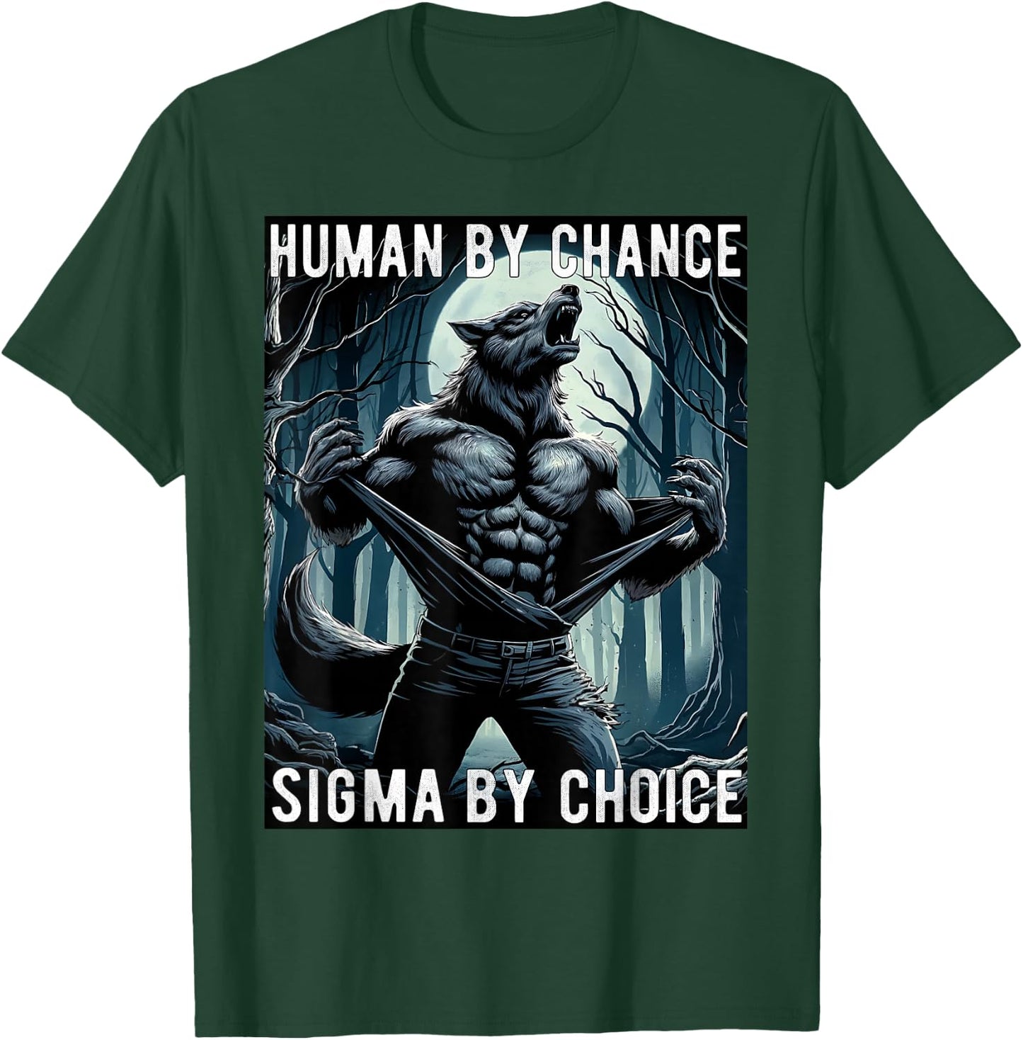 Human By Chance Sigma By Choice Cool Funny Wolf Meme T-Shirt - T-Shirt | Forest