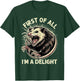 First Of All I'm A Delight Sarcastic Possum Angry Opossum T-Shirt - T-Shirt | Forest