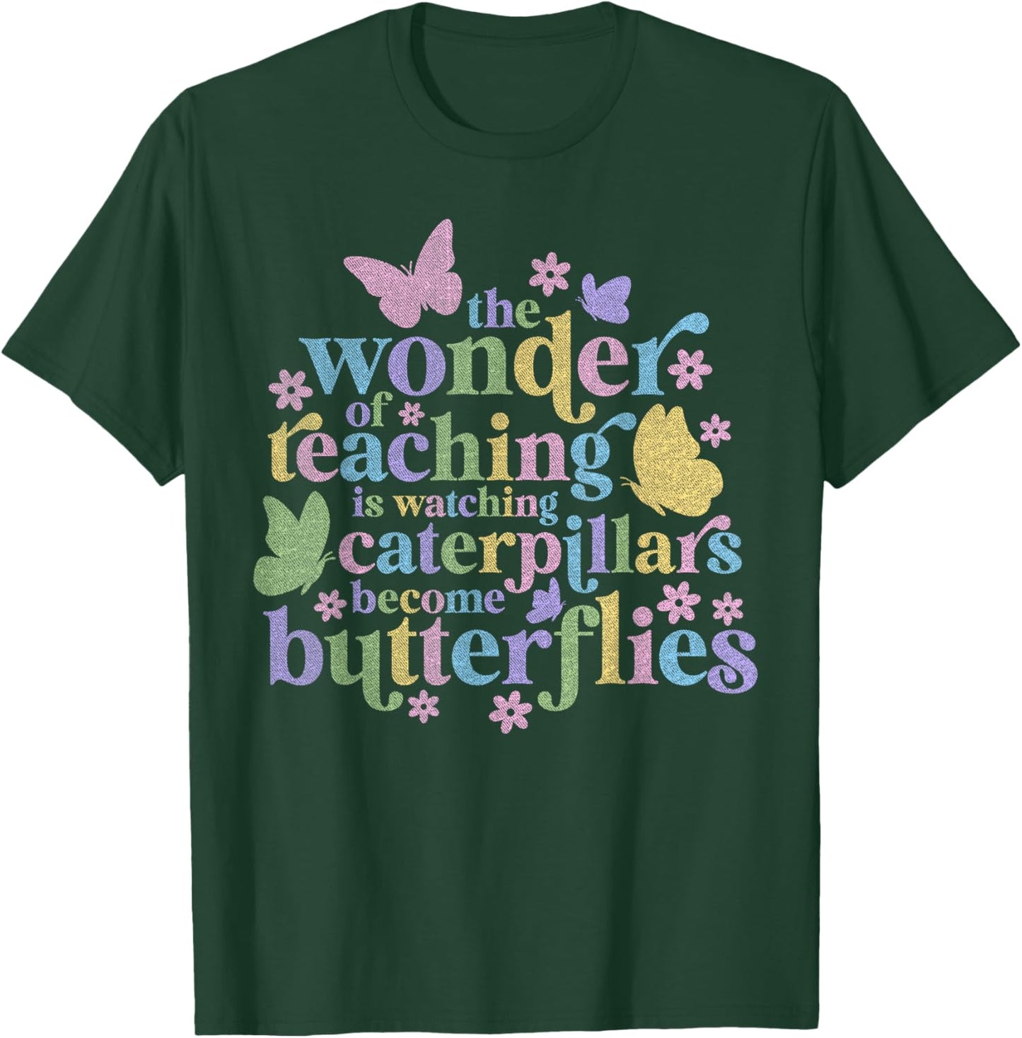 Wonder Teaching Is Watching Caterpillars Become Butterflies T-Shirt - T-Shirt | Forest