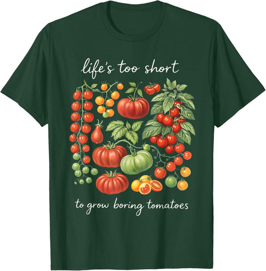 Life's Too Short to Grow Boring Tomatoes Funny Gardener T-Shirt - T-Shirt | Forest