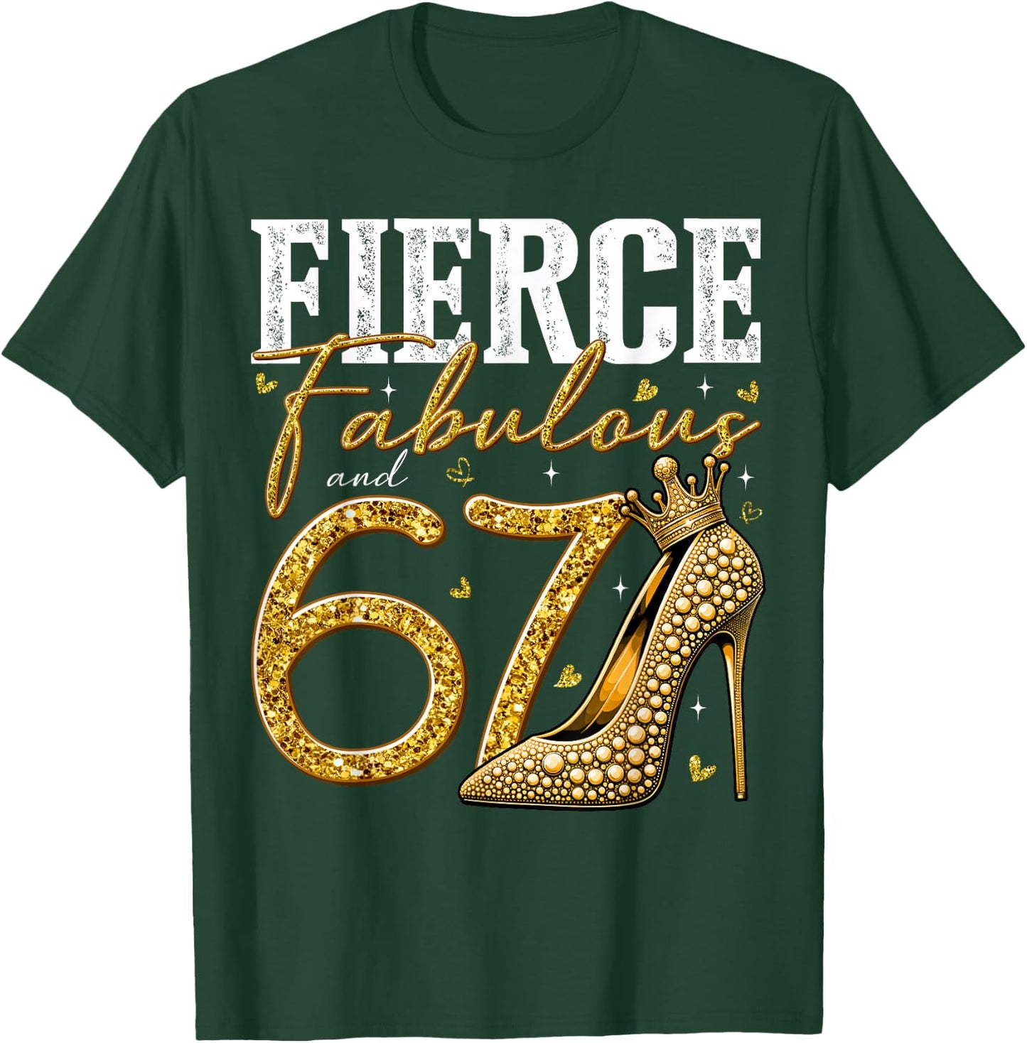 67th Birthday Fierce Fabulous and 67 Year Old Gifts Heels T-Shirt - T-Shirt | Forest