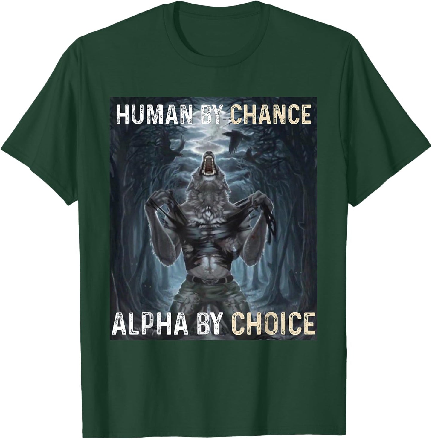 Human By Chance Alpha By Choice Cool Funny Alpha Wolf Meme T-Shirt - T-Shirt | Forest