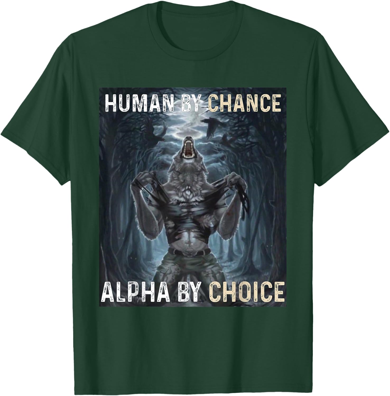 Human By Chance Alpha By Choice Cool Funny Alpha Wolf Meme T-Shirt - T-Shirt | Forest