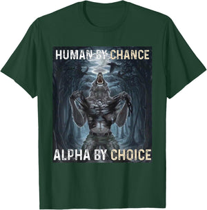 Human By Chance Alpha By Choice Cool Funny Alpha Wolf Meme T-Shirt - T-Shirt | Forest