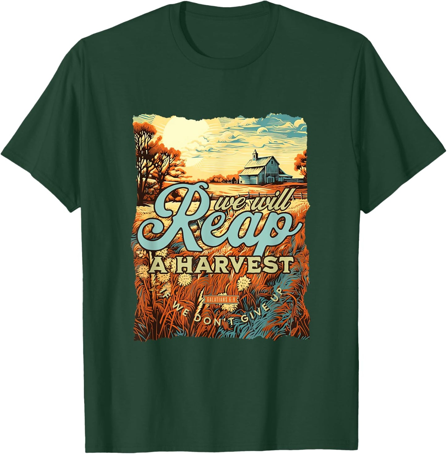 We Will Reap A Harvest Galatians 6:9 Christian Fall T-Shirt - T-Shirt | Forest