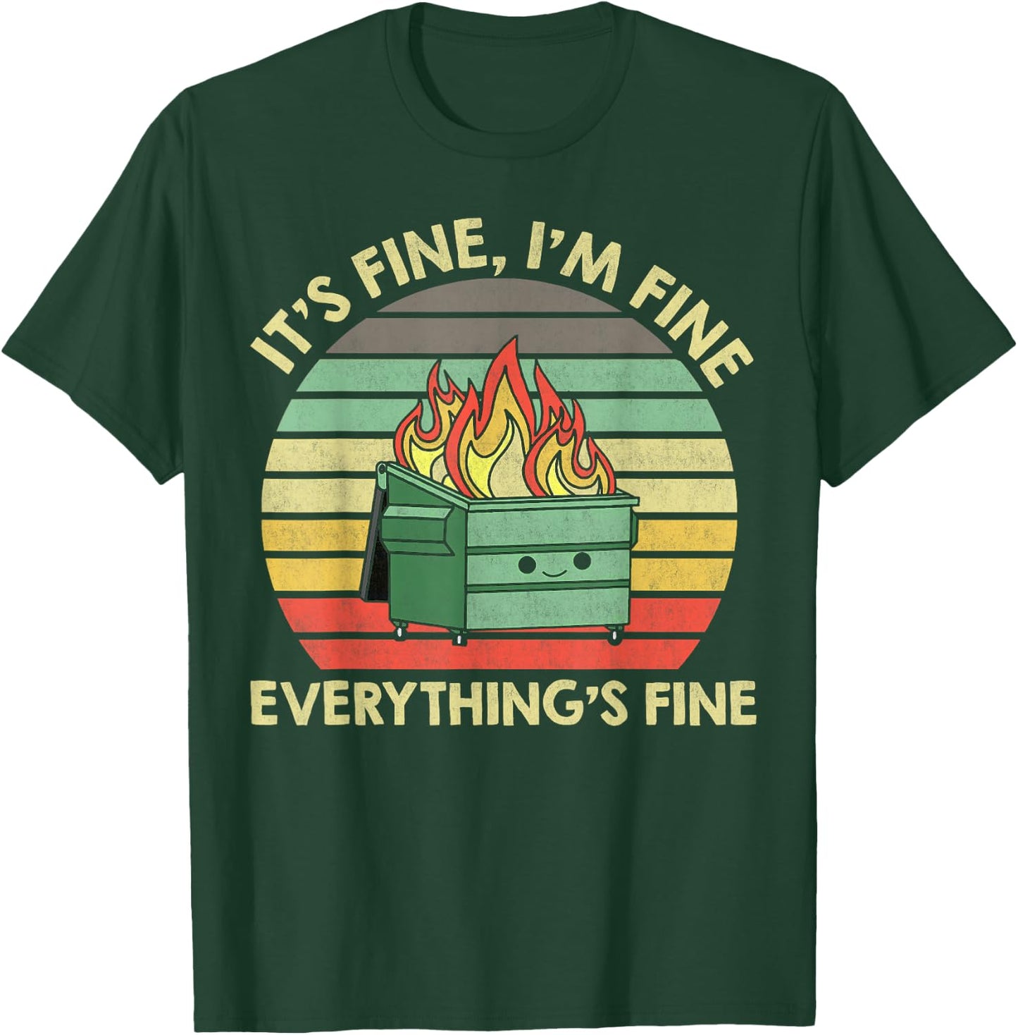 It's Fine I'm Fine Everything's Fine Dumpster On Fire T-Shirt - T-Shirt | Forest