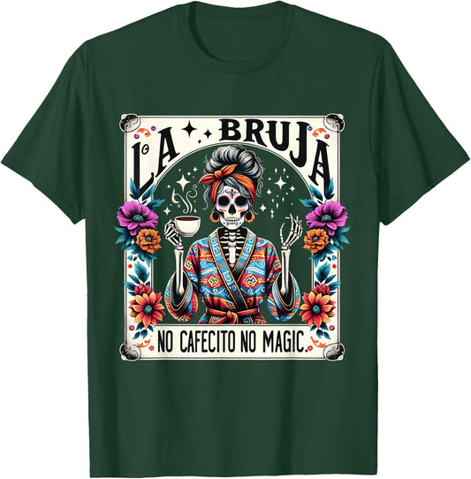 Skeleton Mother's Day La Bruja No Cafecito No Magic T-Shirt - T-Shirt | Forest