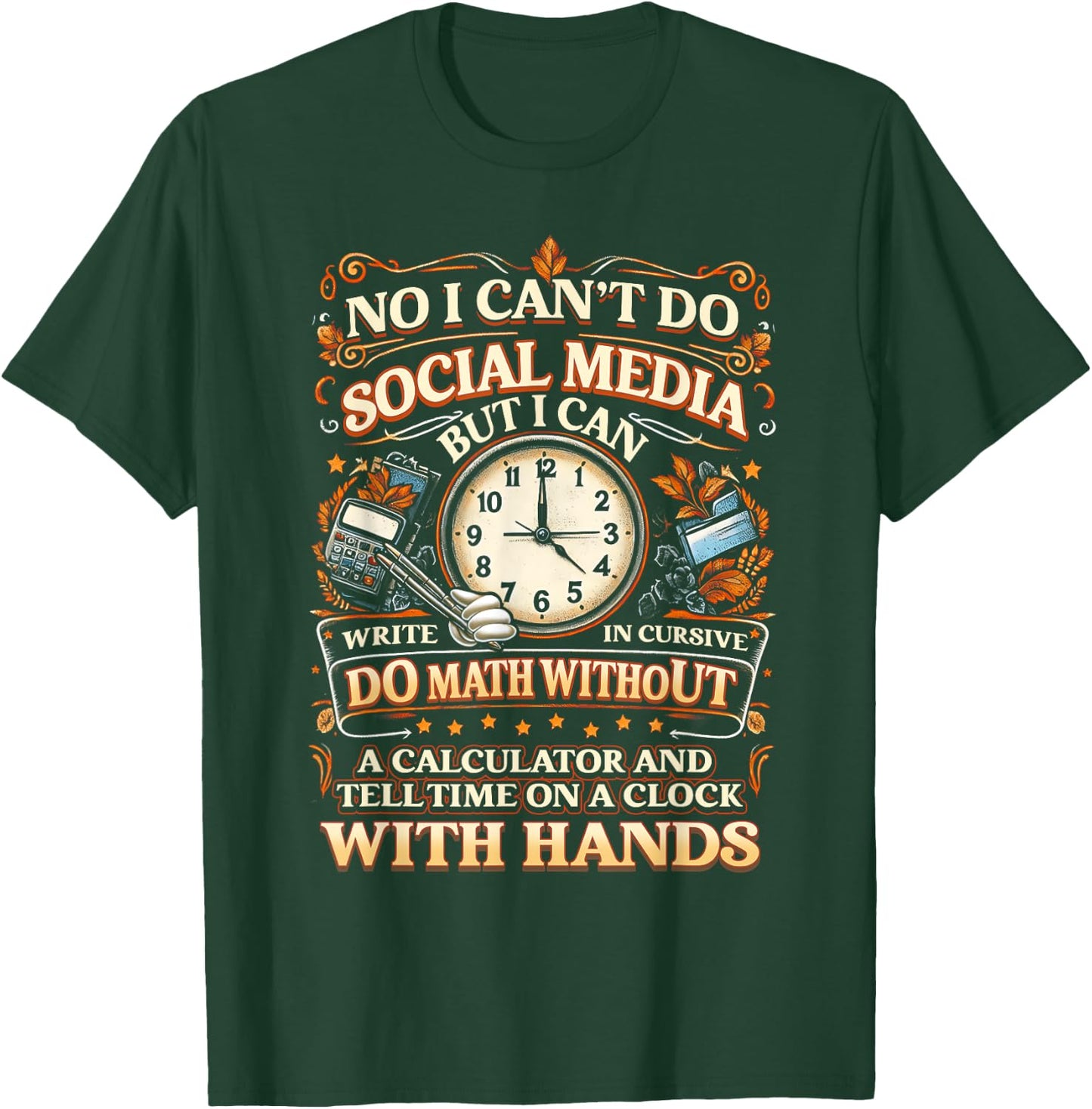 I Can't Do Social Media But I Can Write In Cursive Do Math T-Shirt - T-Shirt | Forest