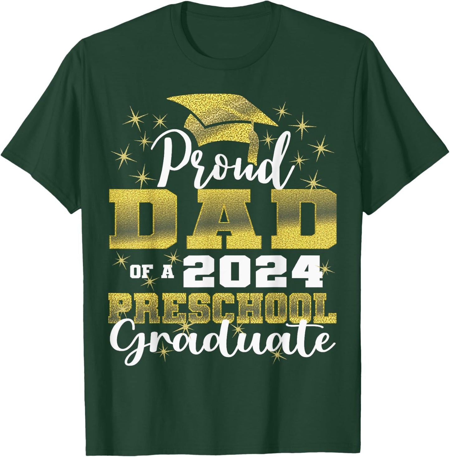 Proud Dad of Pre School Graduate 2024 Graduation Dad T-Shirt - T-Shirt | Forest