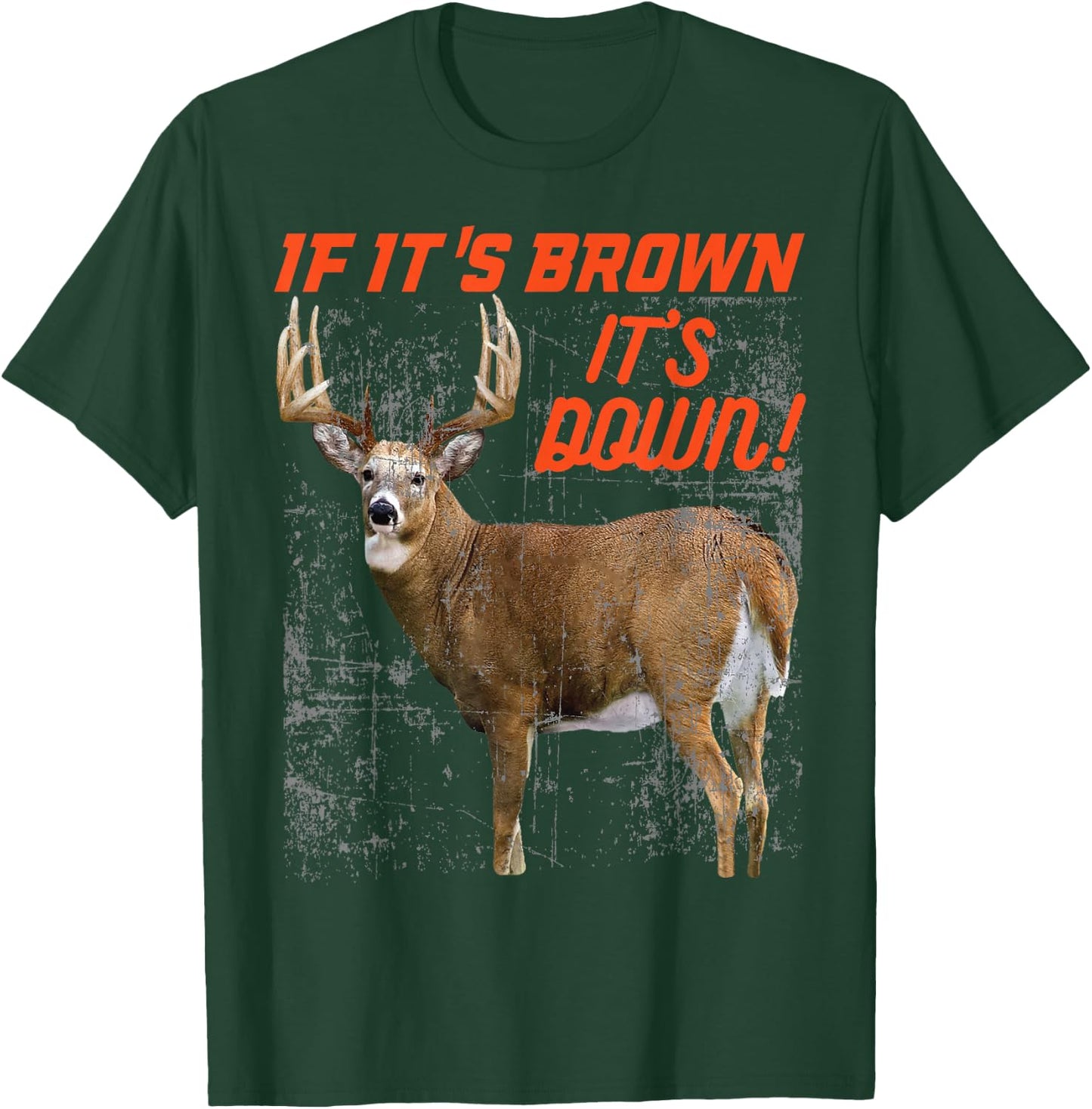 If its brown its down t shirt deer hunting whitetail buck T-Shirt - T-Shirt | Forest